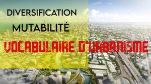 Vocabulaire d'urbanisme | les notions de diversification et de mutabilité